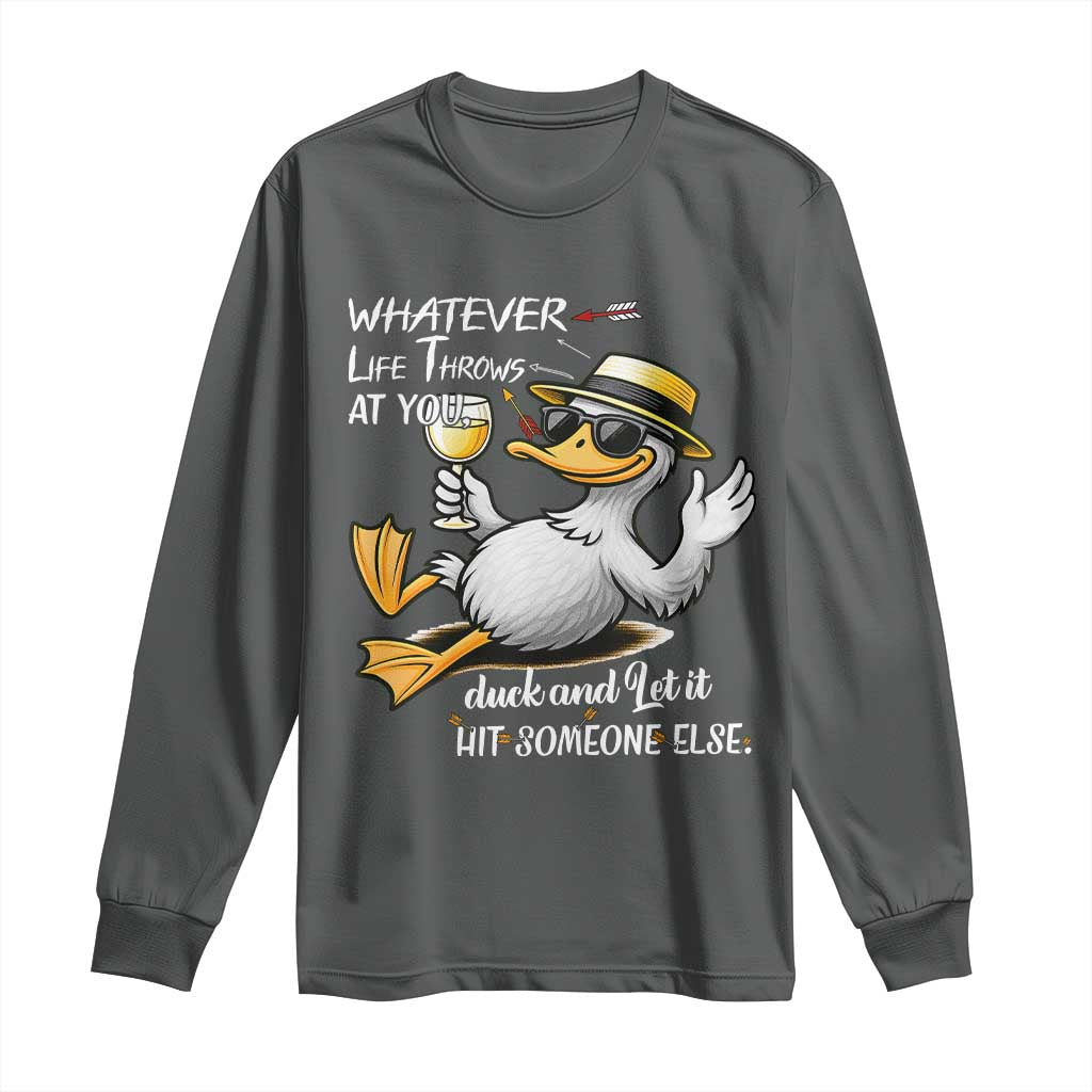 Whatever Life Throws At You Duck Long Sleeve Shirt Funny Sarcastic Quote TS12 Dark Heather Print Your Wear