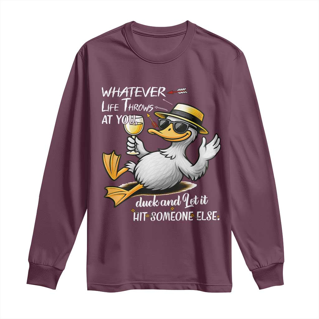 Whatever Life Throws At You Duck Long Sleeve Shirt Funny Sarcastic Quote TS12 Maroon Print Your Wear