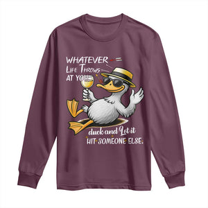 Whatever Life Throws At You Duck Long Sleeve Shirt Funny Sarcastic Quote TS12 Maroon Print Your Wear