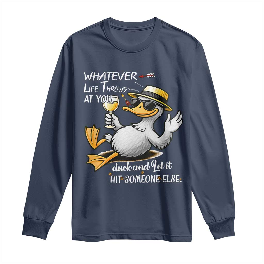 Whatever Life Throws At You Duck Long Sleeve Shirt Funny Sarcastic Quote TS12 Navy Print Your Wear