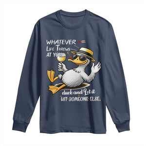 Whatever Life Throws At You Duck Long Sleeve Shirt Funny Sarcastic Quote TS12 Navy Print Your Wear