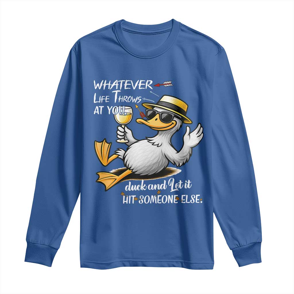 Whatever Life Throws At You Duck Long Sleeve Shirt Funny Sarcastic Quote TS12 Royal Blue Print Your Wear