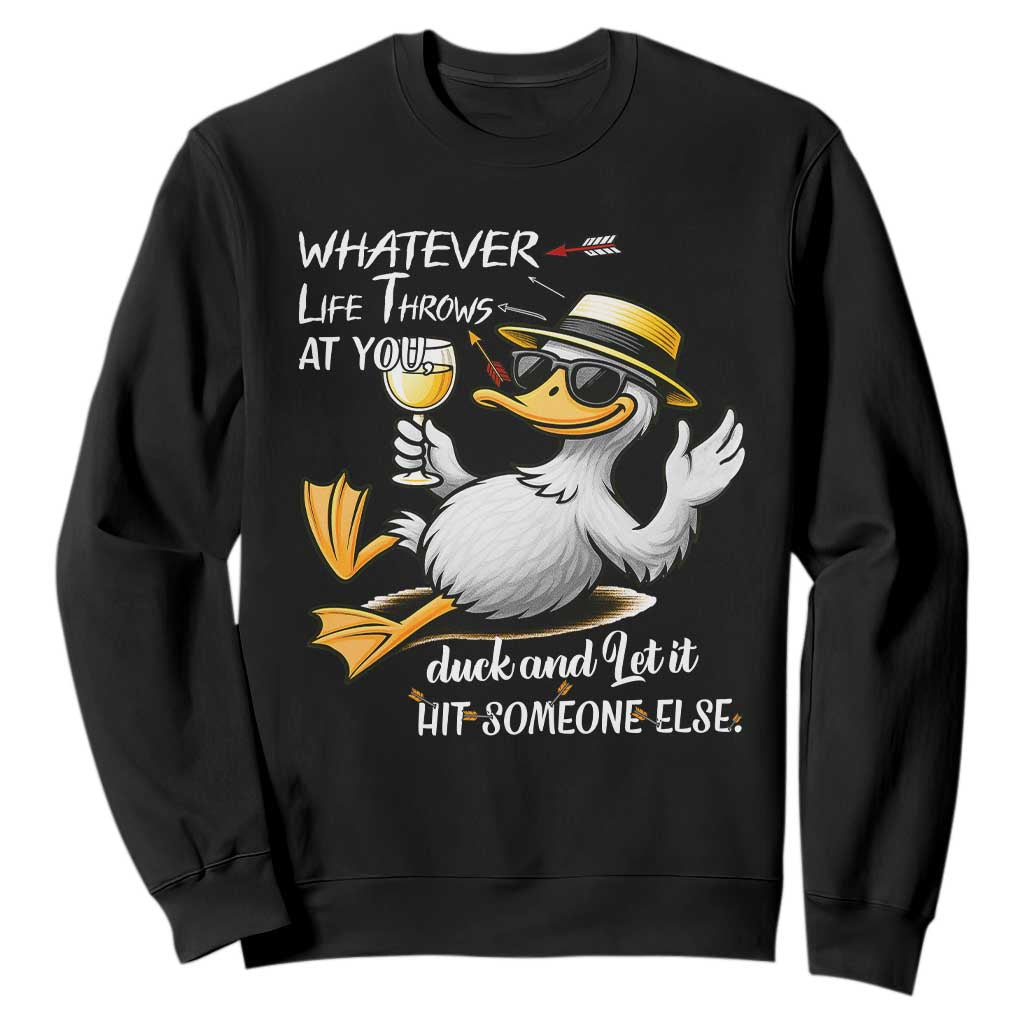 Whatever Life Throws At You Duck Sweatshirt Funny Sarcastic Quote TS12 Black Print Your Wear