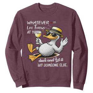 Whatever Life Throws At You Duck Sweatshirt Funny Sarcastic Quote TS12 Maroon Print Your Wear