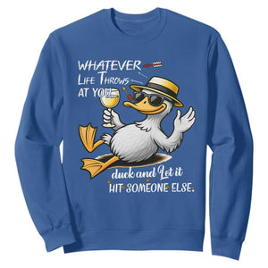 Whatever Life Throws At You Duck Sweatshirt Funny Sarcastic Quote TS12 Royal Blue Print Your Wear