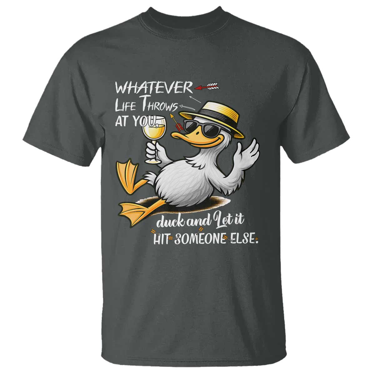 Whatever Life Throws At You Duck T Shirt Funny Sarcastic Quote TS12 Dark Heather Print Your Wear