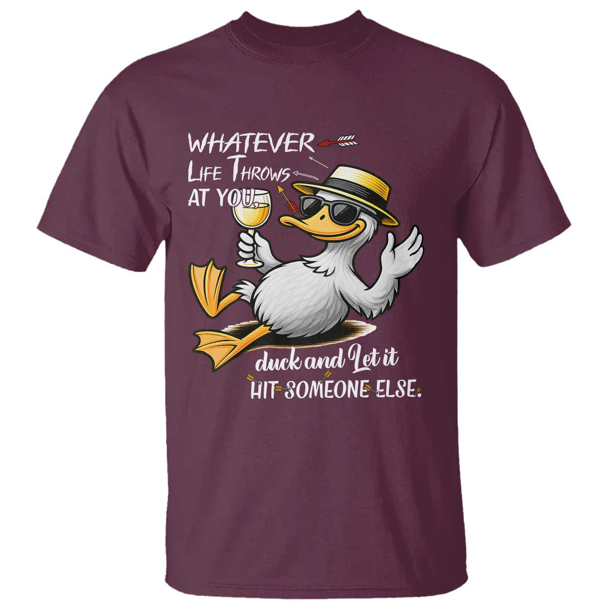 Whatever Life Throws At You Duck T Shirt Funny Sarcastic Quote TS12 Maroon Print Your Wear