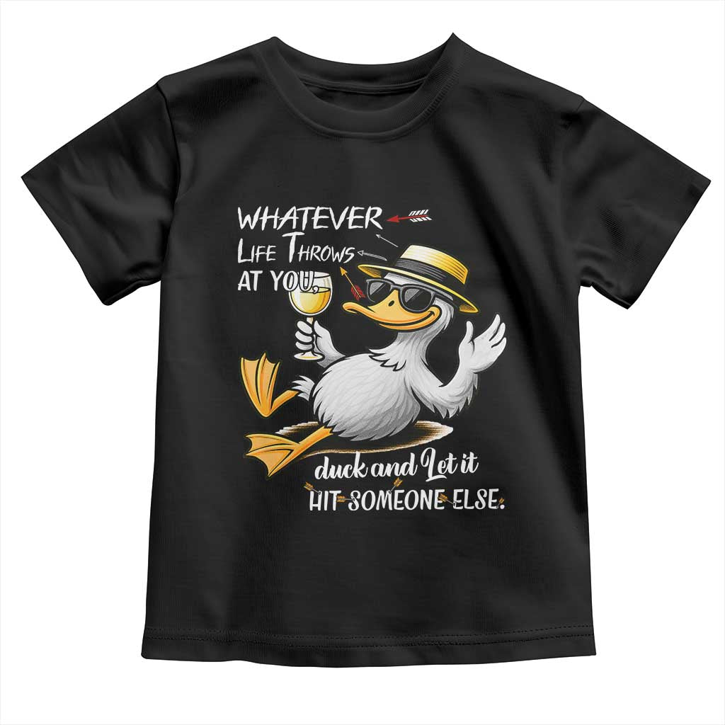 Whatever Life Throws At You Duck Toddler T Shirt Funny Sarcastic Quote TS12 Black Print Your Wear