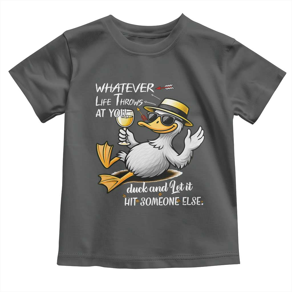 Whatever Life Throws At You Duck Toddler T Shirt Funny Sarcastic Quote TS12 Dark Heather Print Your Wear