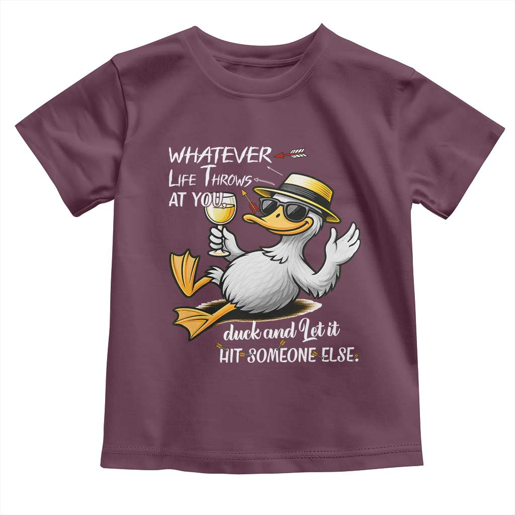 Whatever Life Throws At You Duck Toddler T Shirt Funny Sarcastic Quote TS12 Maroon Print Your Wear