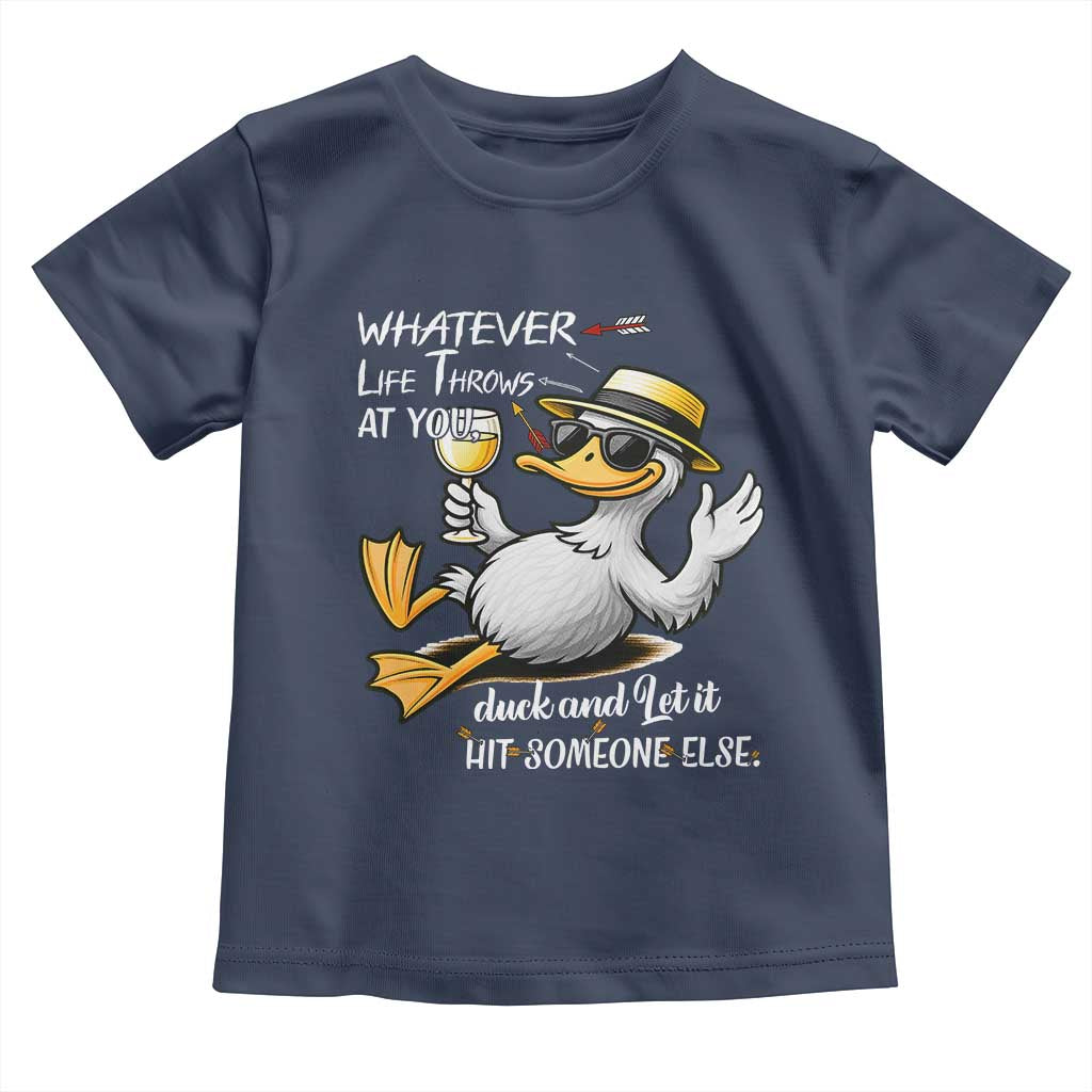 Whatever Life Throws At You Duck Toddler T Shirt Funny Sarcastic Quote TS12 Navy Print Your Wear