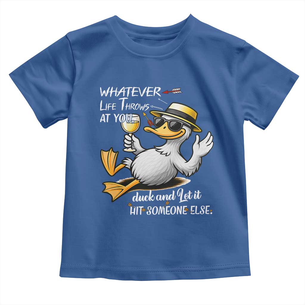 Whatever Life Throws At You Duck Toddler T Shirt Funny Sarcastic Quote TS12 Royal Blue Print Your Wear