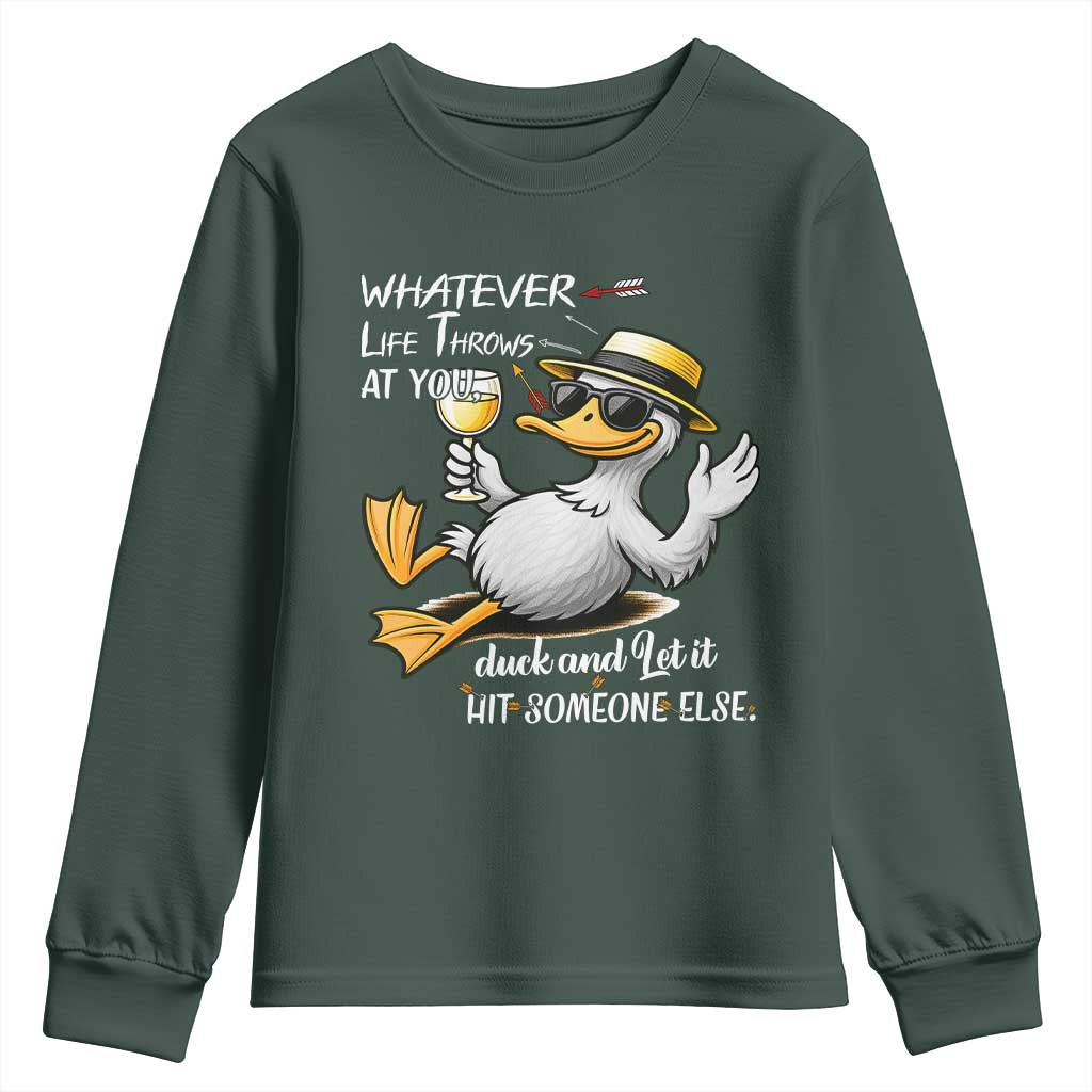 Whatever Life Throws At You Duck Youth Sweatshirt Funny Sarcastic Quote TS12 Dark Forest Green Print Your Wear