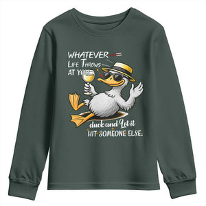 Whatever Life Throws At You Duck Youth Sweatshirt Funny Sarcastic Quote TS12 Dark Forest Green Print Your Wear