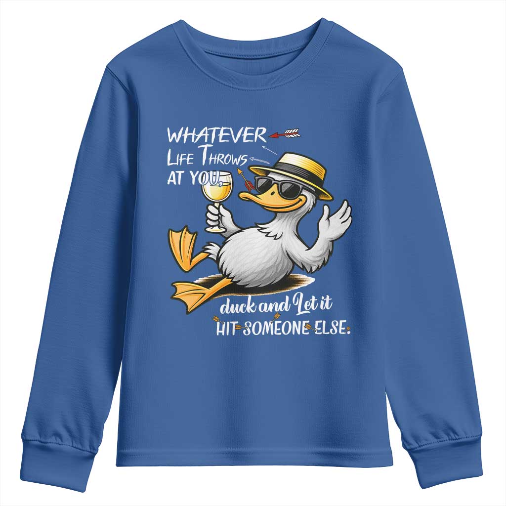 Whatever Life Throws At You Duck Youth Sweatshirt Funny Sarcastic Quote TS12 Royal Blue Print Your Wear