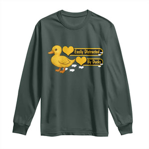Funny Duck Lover Gift Long Sleeve Shirt Easily Distracted By Ducks TS12 Dark Forest Green Print Your Wear