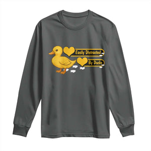 Funny Duck Lover Gift Long Sleeve Shirt Easily Distracted By Ducks TS12 Dark Heather Print Your Wear