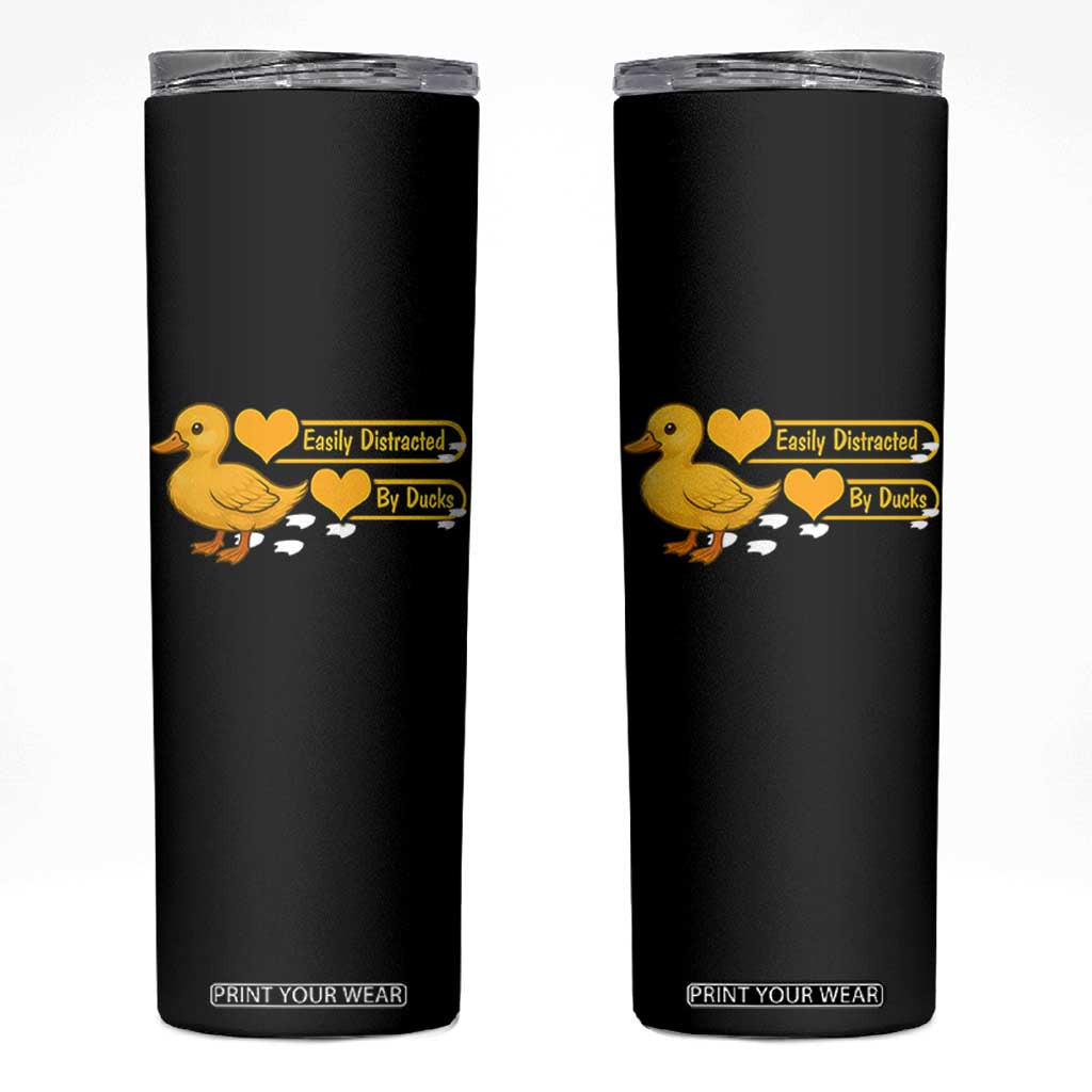 Funny Duck Lover Gift Skinny Tumbler Easily Distracted By Ducks TS12 Black Print Your Wear