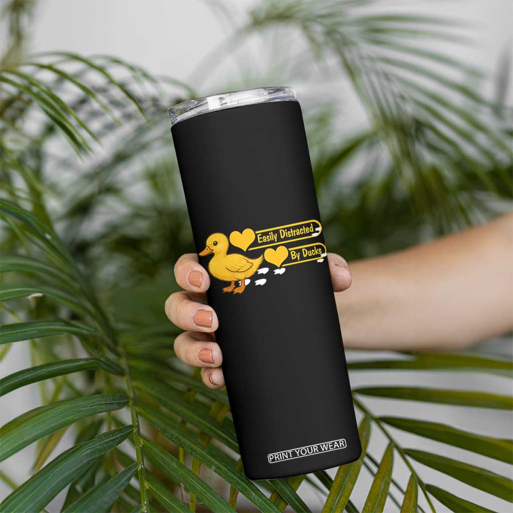 Funny Duck Lover Gift Skinny Tumbler Easily Distracted By Ducks TS12 Print Your Wear
