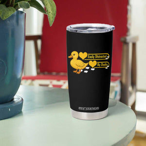 Funny Duck Lover Gift Tumbler Cup Easily Distracted By Ducks TS12 Print Your Wear