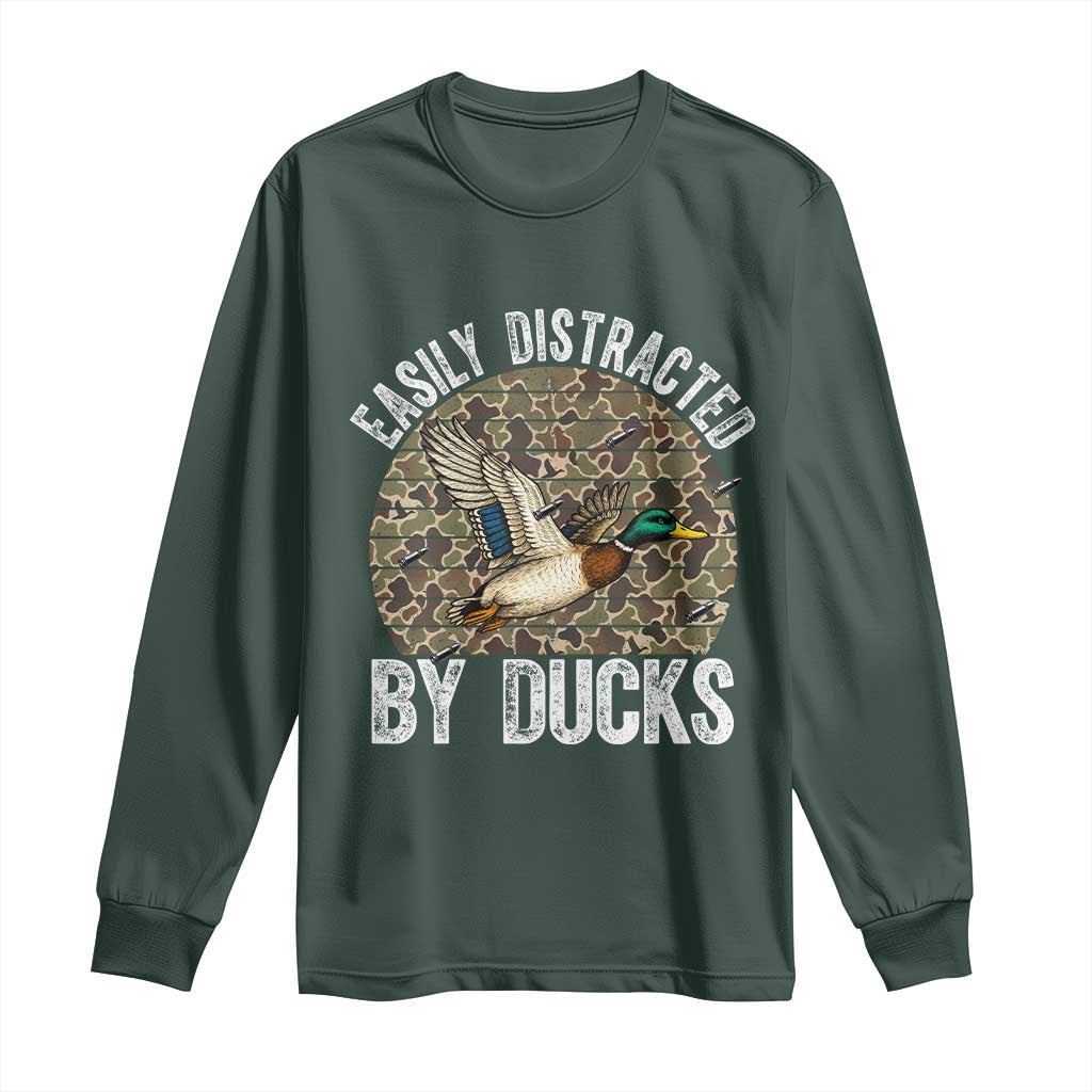 Duck Hunting Gift Long Sleeve Shirt Easily Distracted By Ducks TS12 Dark Forest Green Print Your Wear