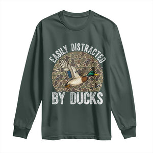 Duck Hunting Gift Long Sleeve Shirt Easily Distracted By Ducks TS12 Dark Forest Green Print Your Wear