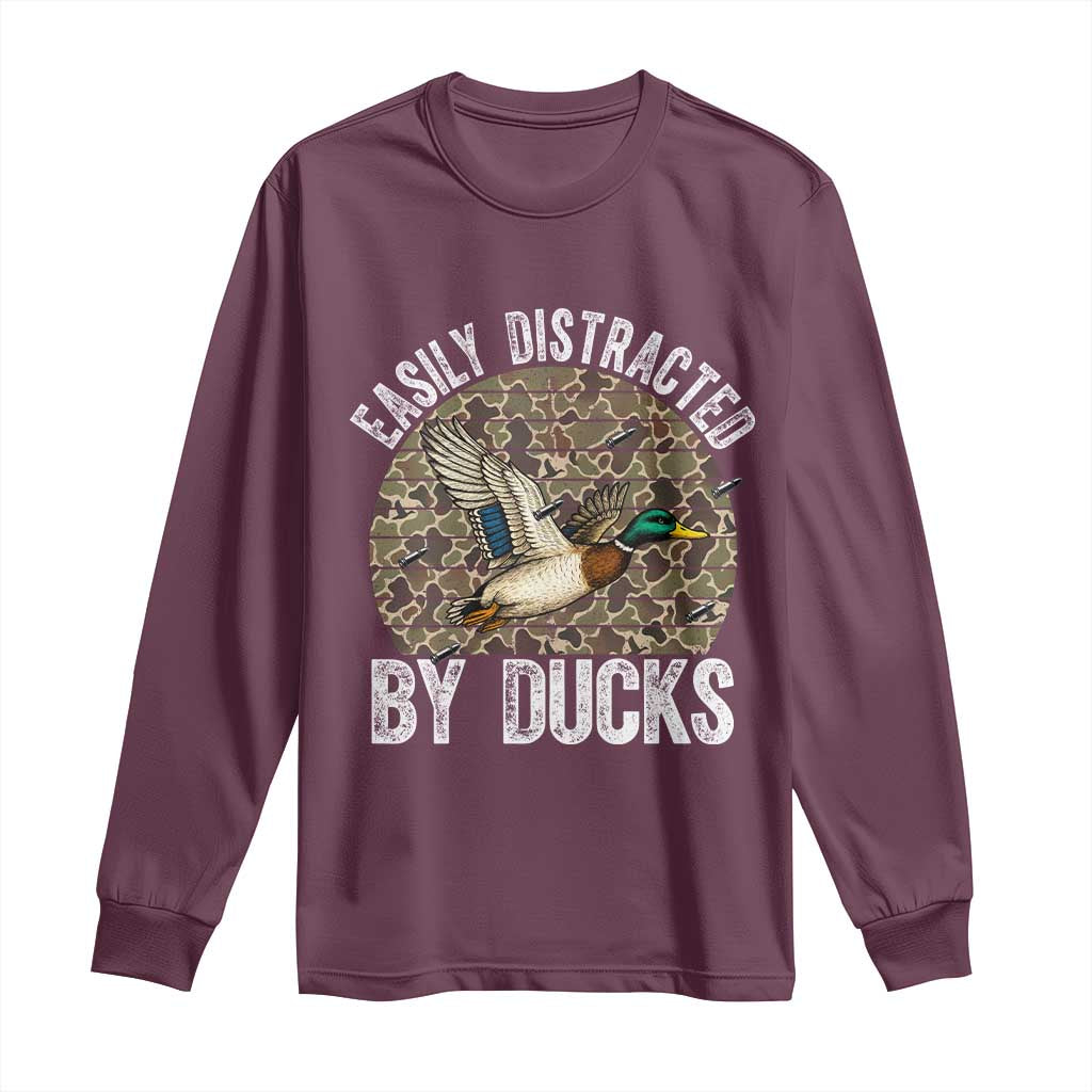 Duck Hunting Gift Long Sleeve Shirt Easily Distracted By Ducks TS12 Maroon Print Your Wear