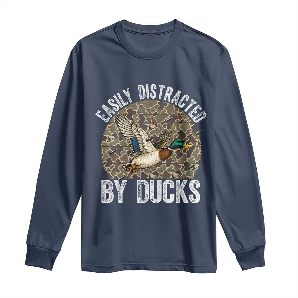 Duck Hunting Gift Long Sleeve Shirt Easily Distracted By Ducks TS12 Navy Print Your Wear