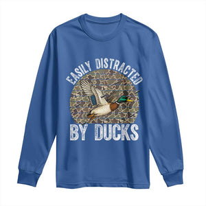 Duck Hunting Gift Long Sleeve Shirt Easily Distracted By Ducks TS12 Royal Blue Print Your Wear