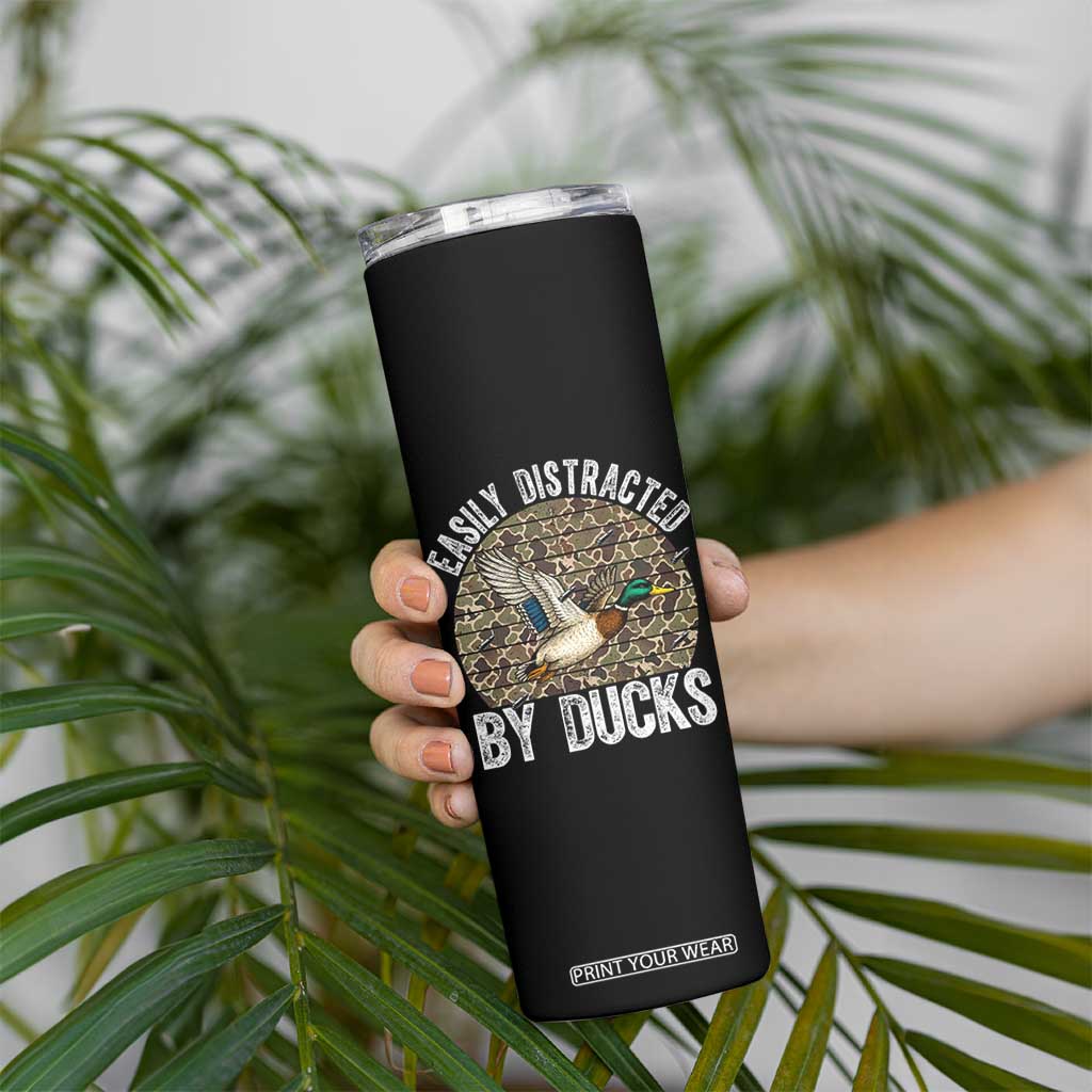Duck Hunting Gift Skinny Tumbler Easily Distracted By Ducks TS12 Print Your Wear