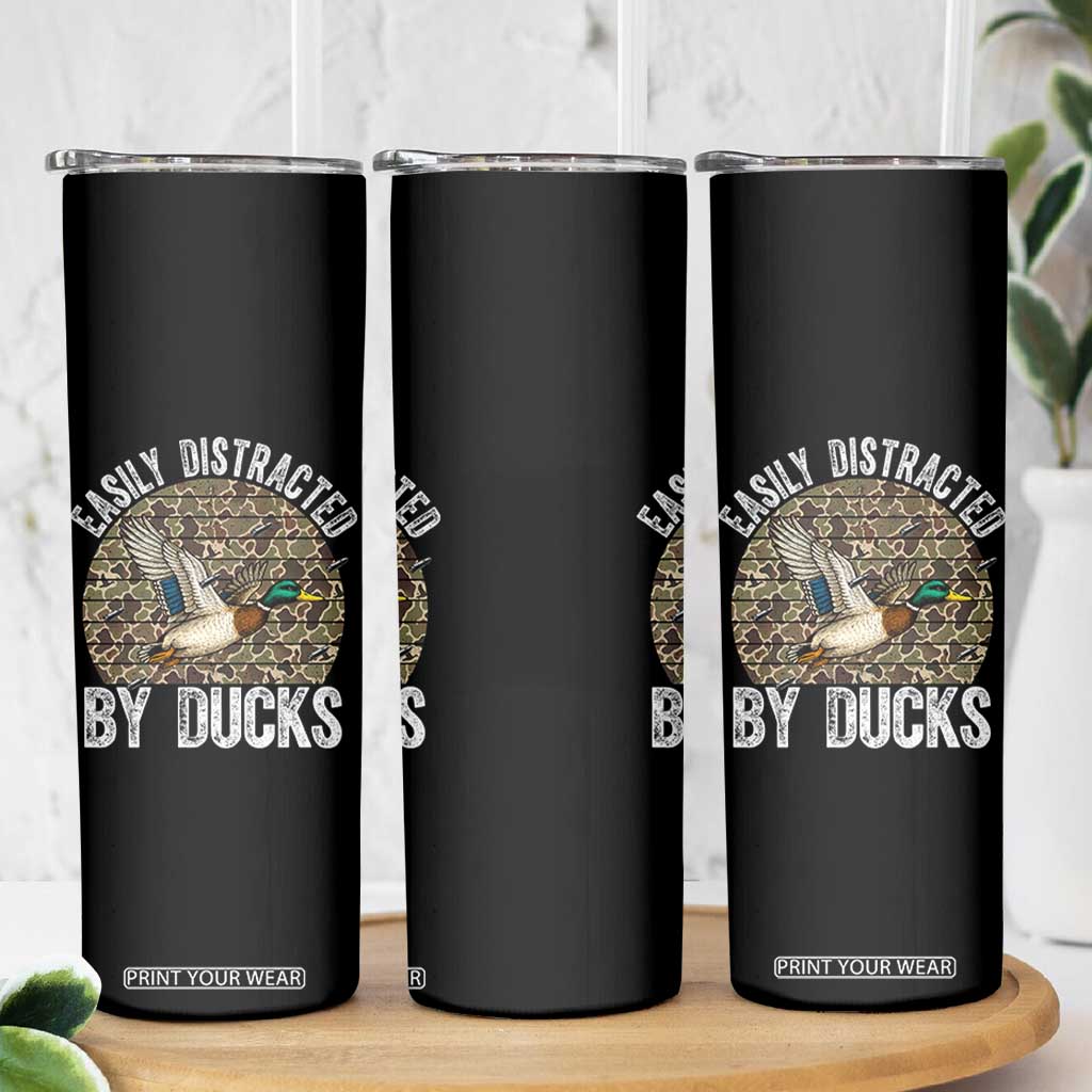 Duck Hunting Gift Skinny Tumbler Easily Distracted By Ducks TS12 Print Your Wear