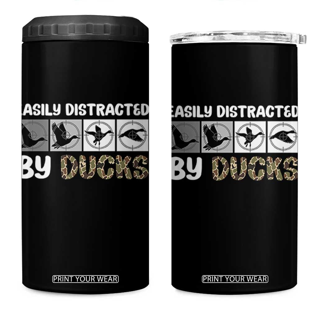 Funny Hunting Gift 4 in 1 Can Cooler Tumbler Easily Distracted By Ducks Outdoor Lover TS12 One Size: 16 oz Black Print Your Wear