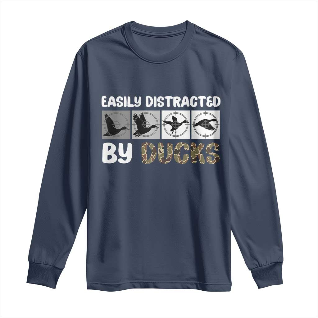 Funny Hunting Gift Long Sleeve Shirt Easily Distracted By Ducks Outdoor Lover TS12 Navy Print Your Wear