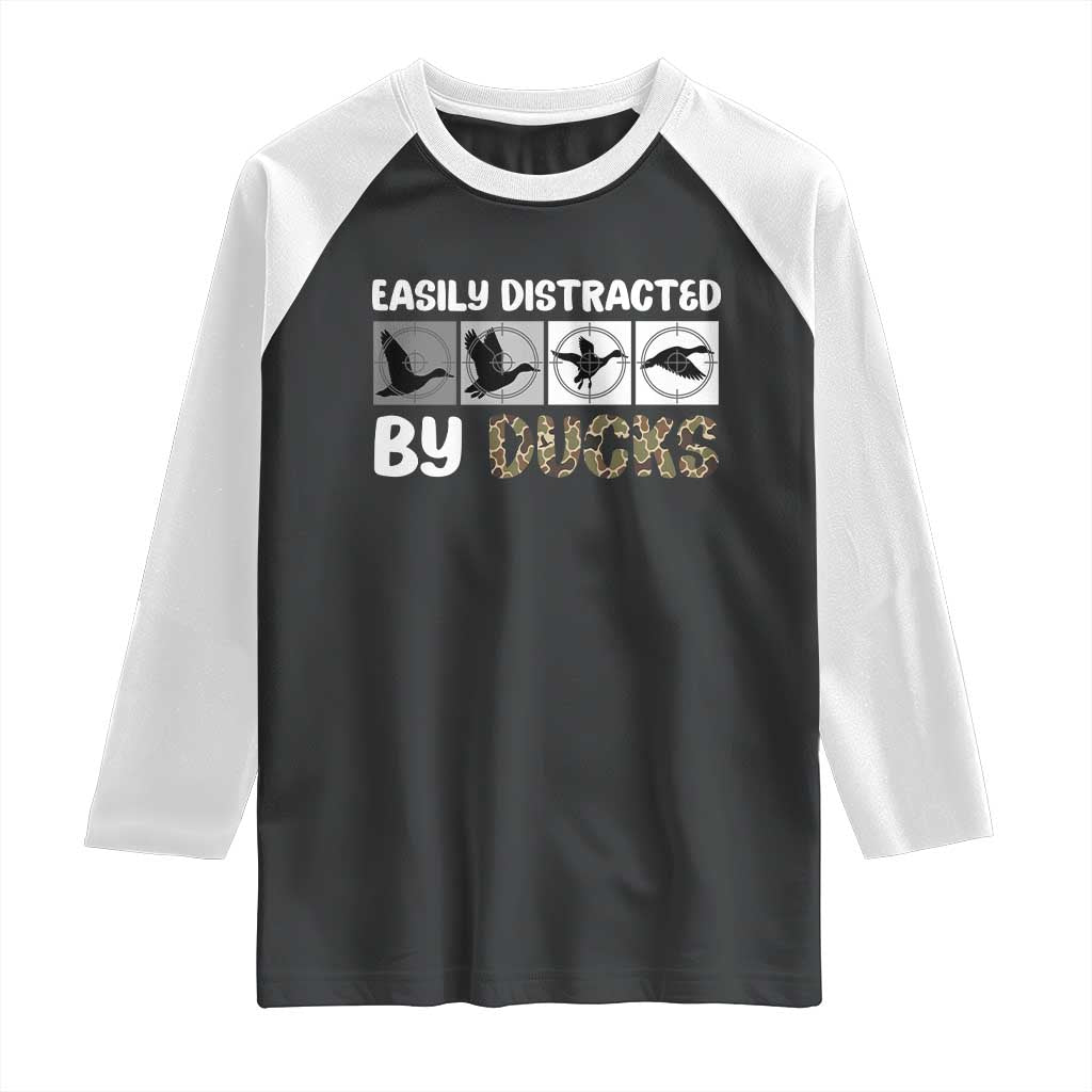 Funny Hunting Gift Raglan Shirt Easily Distracted By Ducks Outdoor Lover TS12 Black White Print Your Wear