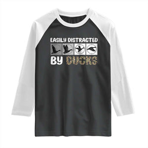 Funny Hunting Gift Raglan Shirt Easily Distracted By Ducks Outdoor Lover TS12 Black White Print Your Wear