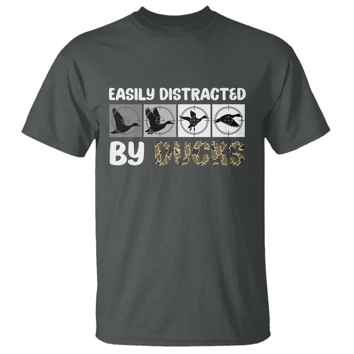 Funny Hunting Gift T Shirt Easily Distracted By Ducks Outdoor Lover TS12 Dark Heather Print Your Wear