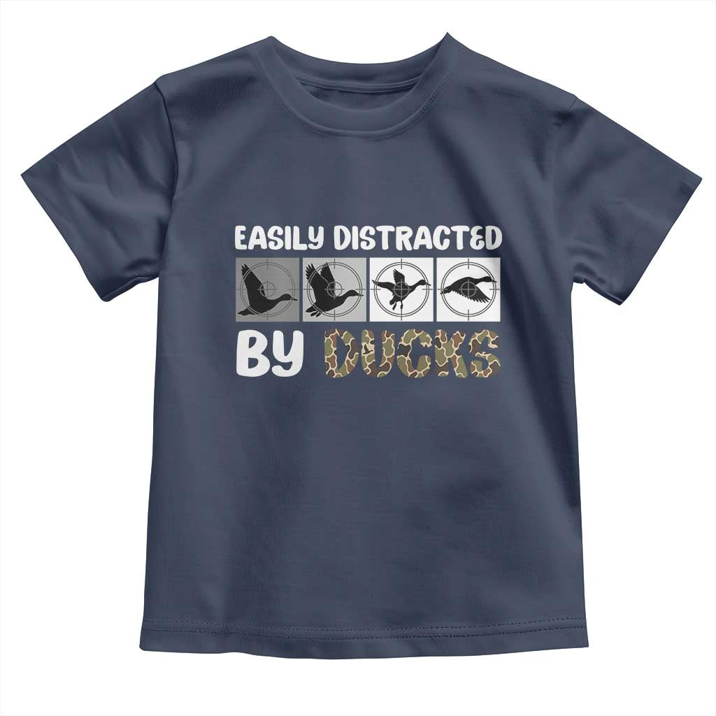 Funny Hunting Gift Toddler T Shirt Easily Distracted By Ducks Outdoor Lover TS12 Navy Print Your Wear
