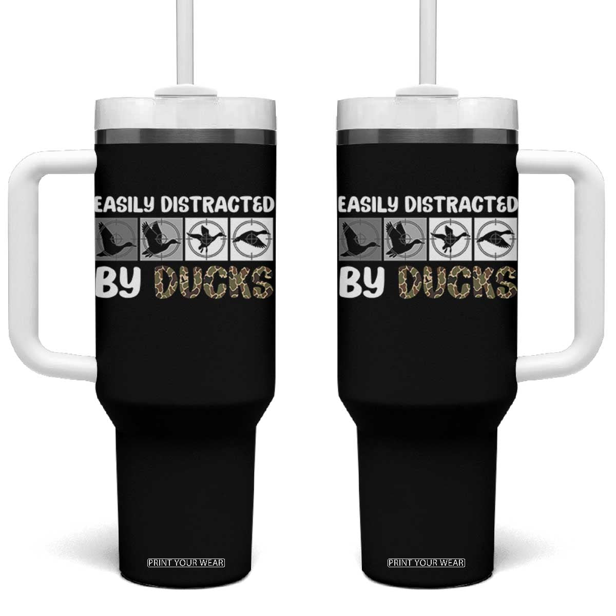 Funny Hunting Gift Tumbler With Handle Easily Distracted By Ducks Outdoor Lover TS12 One Size: 40 oz Black Print Your Wear
