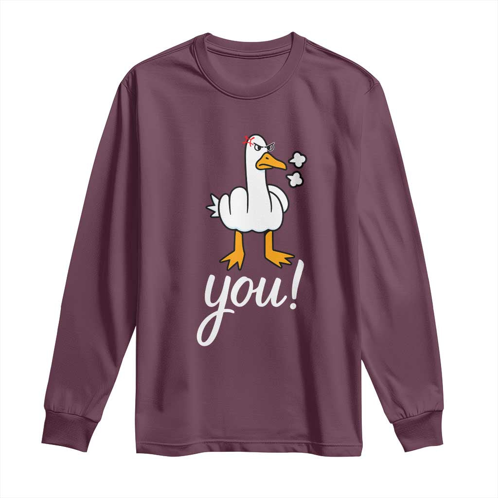 Funny Sarcastic Duck You Long Sleeve Shirt Farm Animal Gift TS12 Maroon Print Your Wear