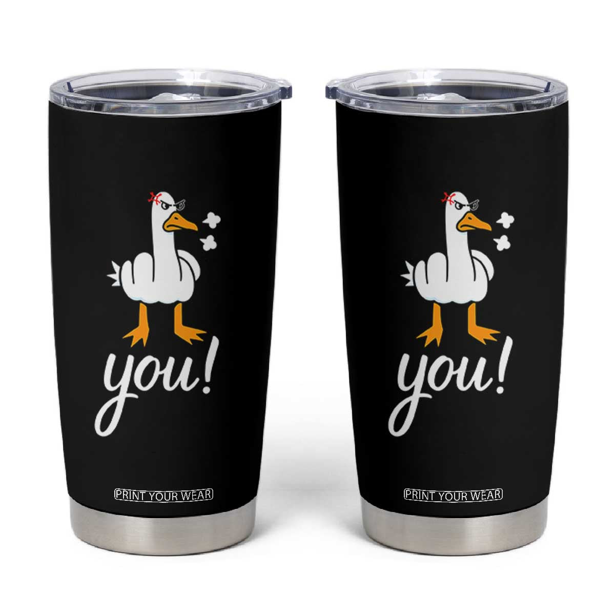 Funny Sarcastic Duck You Tumbler Cup Farm Animal Gift TS12 Black Print Your Wear