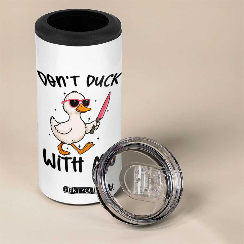Do Not Duck With Me 4 in 1 Can Cooler Tumbler Funny Duck Gift TS12 Print Your Wear