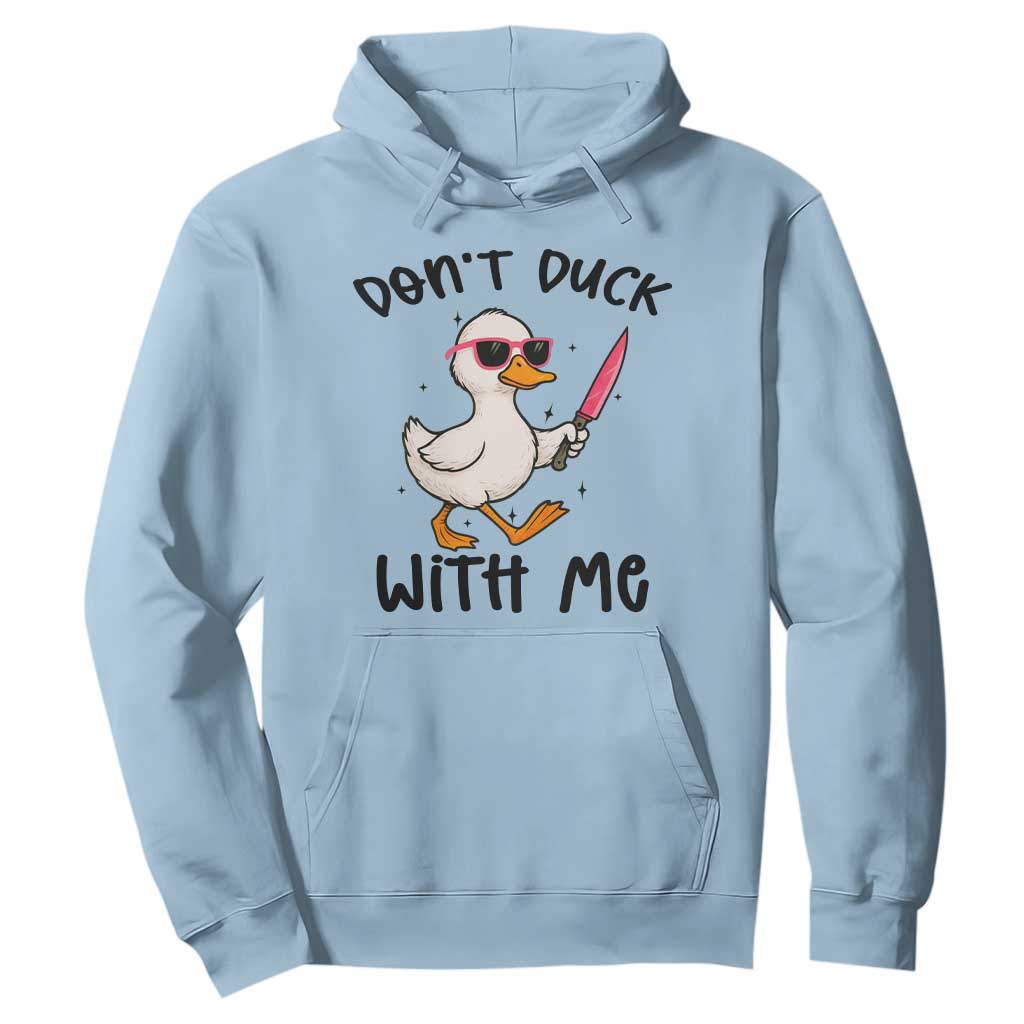 Do Not Duck With Me Hoodie Funny Duck Gift TS12 Light Blue Print Your Wear