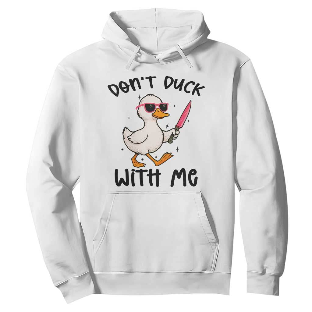 Do Not Duck With Me Hoodie Funny Duck Gift TS12 White Print Your Wear