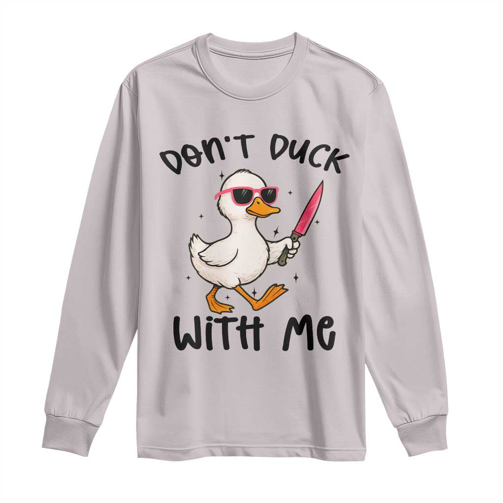 Do Not Duck With Me Long Sleeve Shirt Funny Duck Gift TS12 Ice Gray Print Your Wear