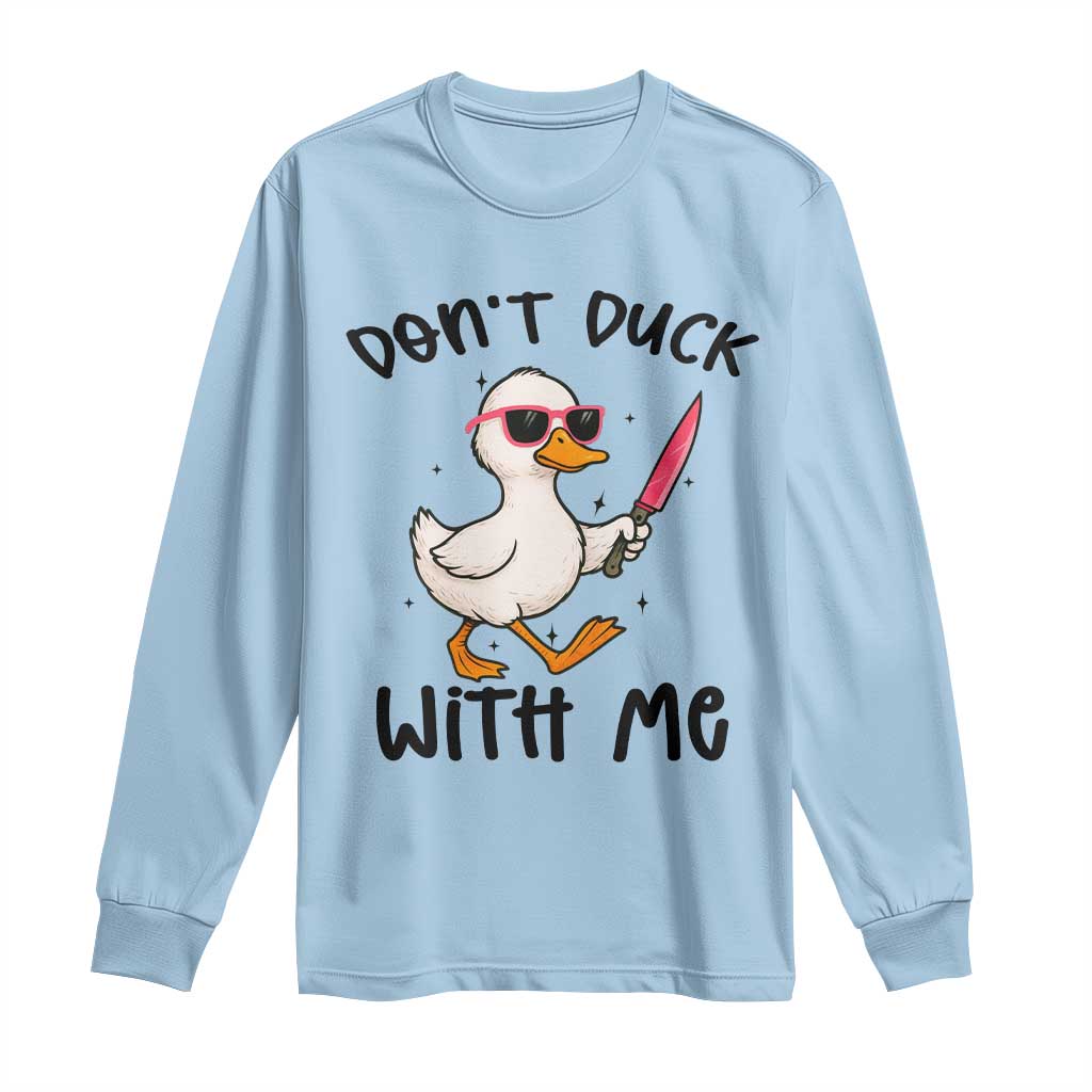 Do Not Duck With Me Long Sleeve Shirt Funny Duck Gift TS12 Light Blue Print Your Wear