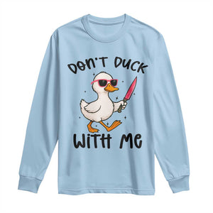 Do Not Duck With Me Long Sleeve Shirt Funny Duck Gift TS12 Light Blue Print Your Wear