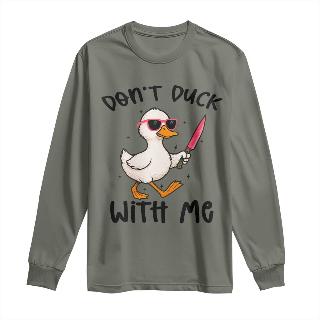 Do Not Duck With Me Long Sleeve Shirt Funny Duck Gift TS12 Military Green Print Your Wear