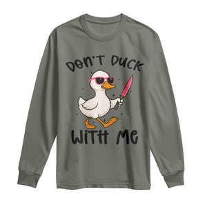 Do Not Duck With Me Long Sleeve Shirt Funny Duck Gift TS12 Military Green Print Your Wear