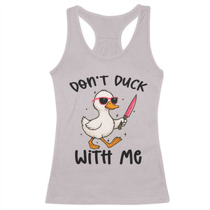 Do Not Duck With Me Racerback Tank Top Funny Duck Gift TS12 Ice Gray Print Your Wear