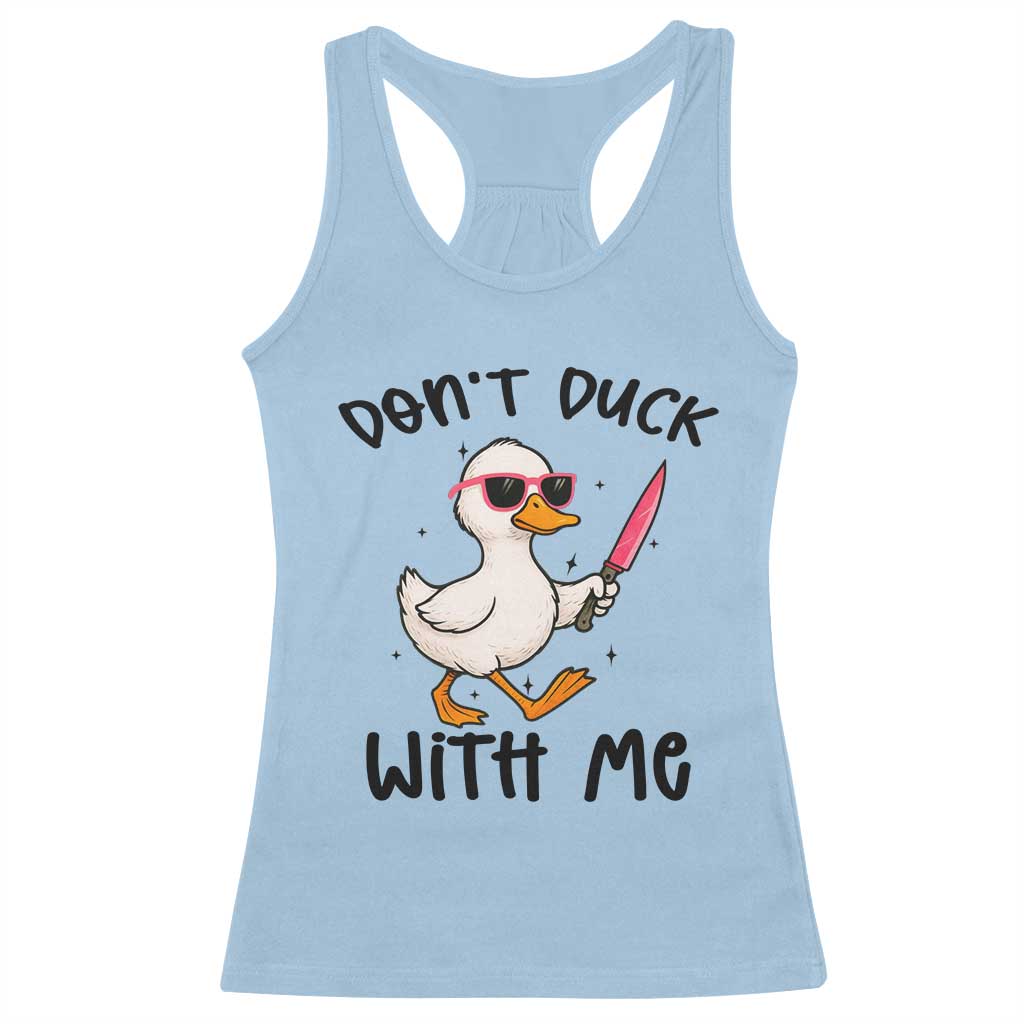 Do Not Duck With Me Racerback Tank Top Funny Duck Gift TS12 Light Blue Print Your Wear